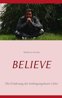 Believe - Wolfram Vertnik - ebook