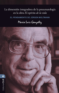 El Pensamiento de Jürgen Moltmann: La dimensión integradora de la pneumatología en la obra El espíritu de la vida - Mario Luis González - ebook