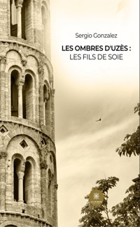 Les ombres d’Uzès : Les fils de Soie - Sergio González - ebook