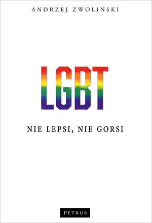 LGBT. Nie lepsi, nie gorsi - Andrzej Zwoliński - książka