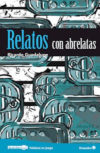 Relatos con abrelatas - Ricardo Guadalupe - ebook