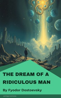 The Dream of a Ridiculous Man - Fyodor Mikhailovich Dostoyevsky - ebook
