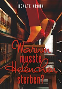 Warum musste Helenchen sterben? - Renate Krohn - ebook