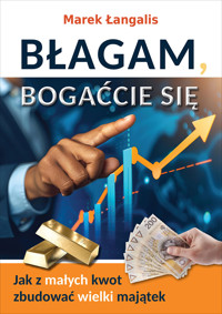 Błagam, bogaćcie się - Łangalis Marek - ebook