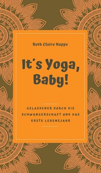 It's Yoga, Baby! - Ruth Claire Happe - ebook