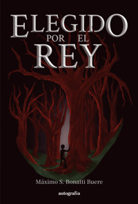 Elegido por el rey - Máximo S. Bonatti Buere - ebook