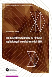 Inklinacje behawioralne na rynkach kapitałowych w świetle modeli SEM - Żurek Mirosława - książka