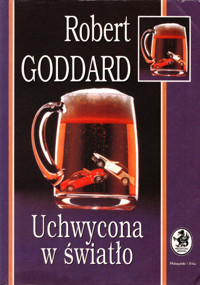 Uchwycona w światło - Goddard Robert - ebook