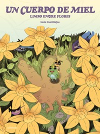 Un cuerpo de miel. Limbo entre flores - Luis Castillejos - ebook