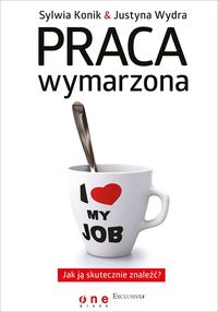 Praca wymarzona - Konik Sylwia, Wydra Justyna - książka