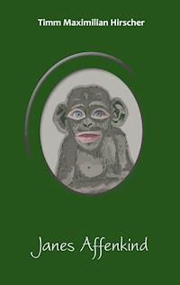 Janes Affenkind - Timm Maximilian Hirscher - ebook
