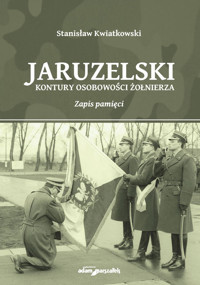 Jaruzelski Kontury osobowości żołnierza Zapis pamięci - Stanisław Kwiatkowski - książka