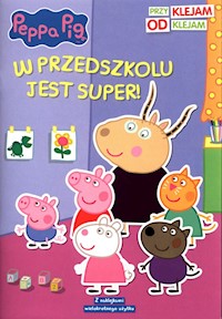 Peppa Pig Przyklejam Odklejam W przedszkolu jest super! -  - książka