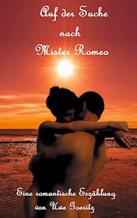 Auf der Suche nach Mister Romeo - Uwe Goeritz - ebook