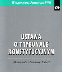 Ustawa o Trybunale Konstytucyjnym - Małgorzata Masternak-Kubiak - książka