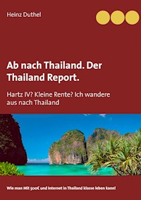 Ab nach Thailand. Der Thailand Report. - Heinz Duthel - ebook