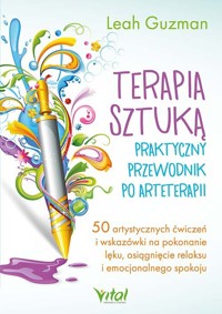 Terapia sztuką. Praktyczny przewodnik po arteterapii - Leah Guzman - książka