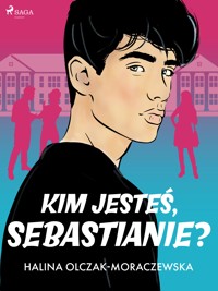 Kim jesteś, Sebastianie? - Olczak-Moraczewska Halina - ebook