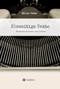 Einseitige Texte - Momentaufnahmen des Lebens - Bruno Heter - ebook