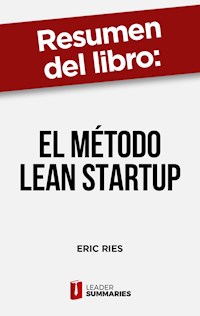 Resumen del libro "El método Lean Startup" de Eric Ries - Leader Summaries - ebook
