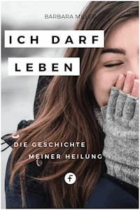 Ich darf leben - Barbara Miller - ebook