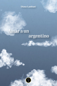 Amar a un argentino - Diana Lambaré - ebook