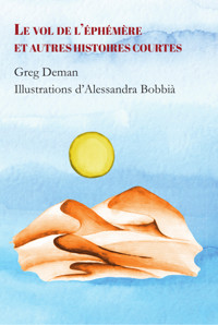 Le vol de l’éphémère et autres histoires courtes - Greg Deman - ebook
