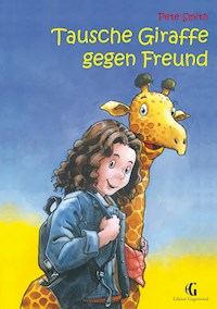 Tausche Giraffe gegen Freund - Pete Smith - ebook