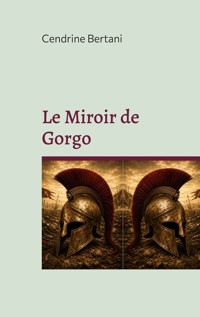 Le Miroir de Gorgo - Cendrine Bertani - ebook