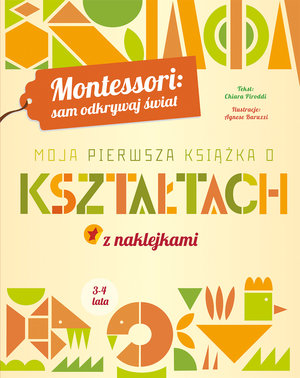 Montessori: sam odkrywaj świat. Moja pierwsza książka o kształtach - Chiara Piroddi - książka