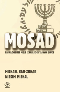 Mosad: najważniejsze misje izraelskich tajnych służb - Michael Bar-Zohar, Nissim Mishal - ebook