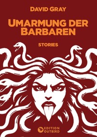 Umarmung der Barbaren - Gray David - ebook