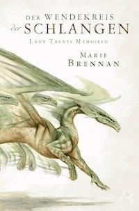 Lady Trents Memoiren 2: Der Wendekreis der Schlangen - Marie Brennan - ebook