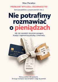 Nie potrafimy rozmawiać o pieniądzach - Jak nie rozwieść się przez paragon, kredyt i tajemniczą paczkę z internetu - Max Paradox - ebook
