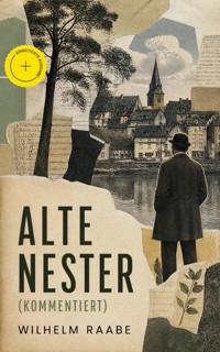 Alte Nester (Kommentiert) - Wilhelm  Raabe - ebook