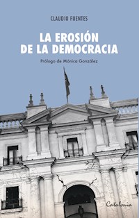 La erosión de la democracia - Claudio Fuentes - ebook