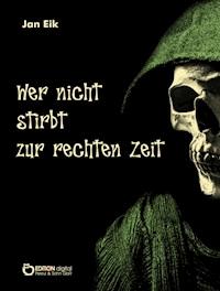 Wer nicht stirbt zur rechten Zeit - Jan Eik - ebook