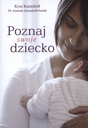 Poznaj swoje dziecko - Annette Karmiloff-Smith, Kyra Karmiloff - książka