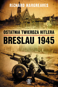 Ostatnia twierdza Hitlera. Breslau 1945 - Richard Hargreaves - książka