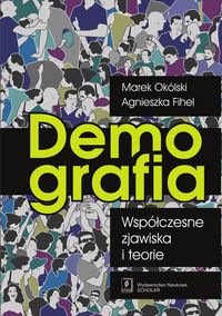 Demografia Współczesne zjawiska i teorie - Okólski Marek, Fihel Agnieszka - książka