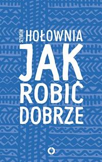 Jak robić dobrze - Szymon Hołownia - ebook + książka