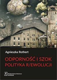 Odporność i szok Polityka r/ewolucji - Rothert Agnieszka - książka