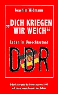 Dich kriegen wir weich - Joachim Widmann - ebook
