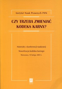 Czy trzeba zmieniać kodeks karny? -  - książka