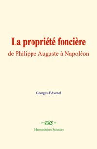 La propriété foncière - Georges d’Avenel - ebook