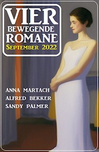 Vier bewegende Romane September 2022 - Anna Martach - ebook