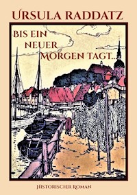 Bis ein neuer Morgen tagt... - Ursula Raddatz - ebook