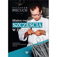 Miałem trochę szczęścia w życiu Wspomnienia dziewięćdziesięcioletniego chirurga - Piecuch Telesfor - ebook + książka