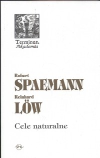 Cele naturalne - Low Reinhard, Spaemann Robert - książka