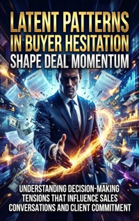 Latent Patterns in Buyer Hesitation Shape Deal Momentum - Thalia Brookstone - ebook